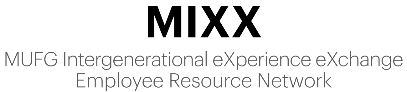 Mixx - MUFG intergenerational experience exchange Employee Resource Network